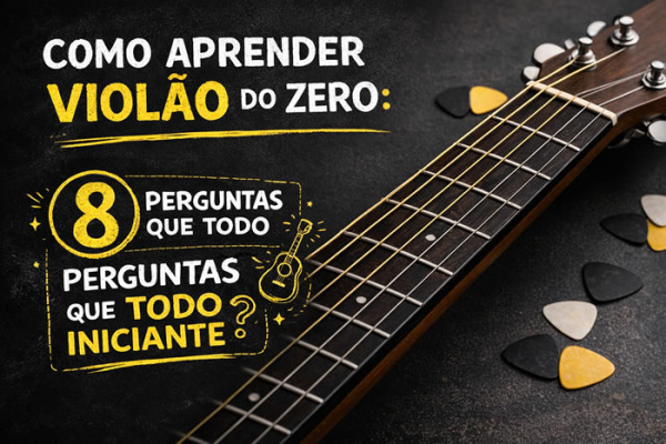 Como Aprender Violão do Zero: 8 Perguntas que Todo Iniciante Faz